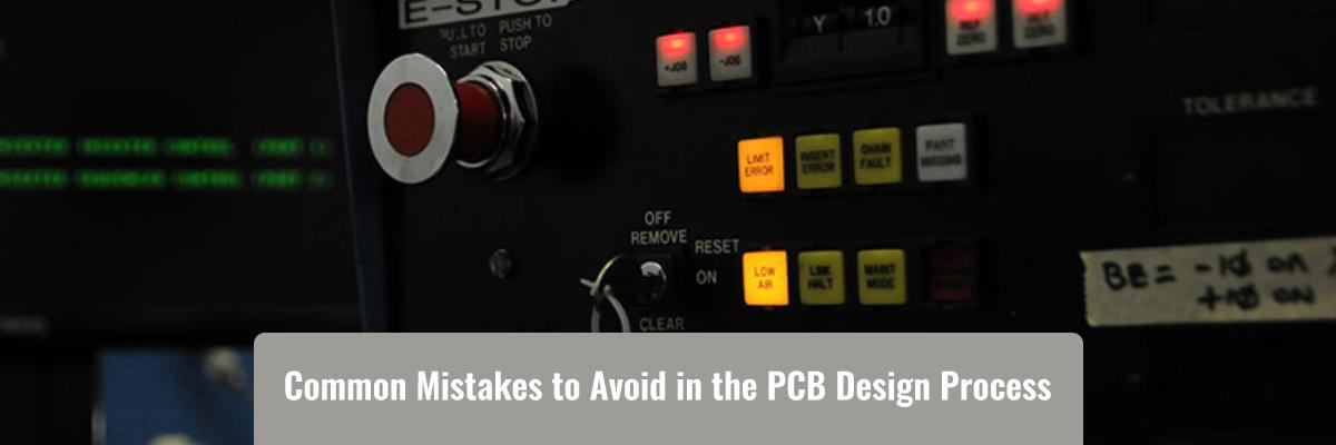 7 Common Mistakes to Avoid in the PCB Design Process